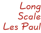 Long Scale LP